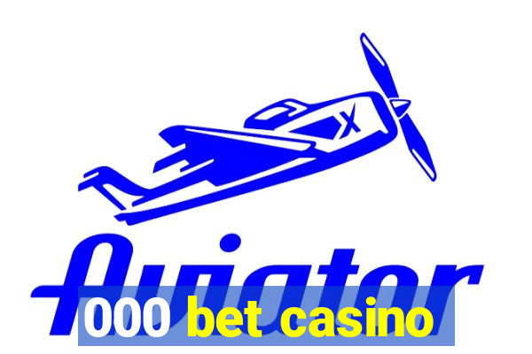 000 bet casino